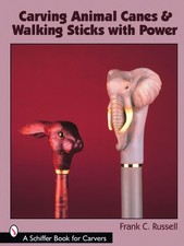 Carving Animal Canes  Walking Sticks Schiffer Book for Carvers 