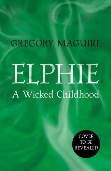 Elphie A Wicked Childhood Gregory Maguire Taschenbuch 288 S. Englisch 2025-image