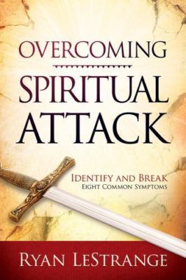 Overcoming Spiritual Attack: Identify and Break Eight Common Symptoms, LeStrange