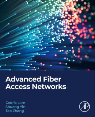 Advanced Fiber Access Networks, Paperback by Lam, Cedric F.; Yin, Shuang; Zha...