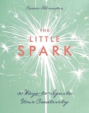 The Little Spark: 30 Ways to Ignite..., Bloomston, Carr