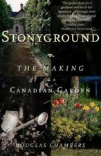 Stony Ground : The Making of a Canadian Garden Douglas Chambers