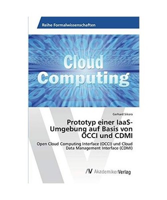 Prototyp einer IaaS-Umgebung auf Basis von OCCI und CDMI: Open Cloud Computing I