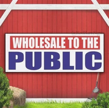 WHOLESALE TO THE PUBLIC Banner Sign NEW