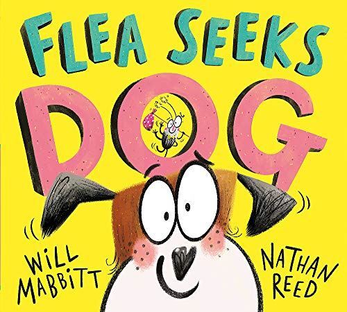 Flea Seeks Dog [Hardcover] Mabbitt, Will and Reed, Nathan