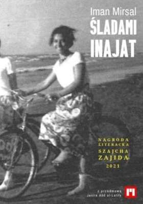 Śladami Inajat (Sladami) IMAN MIRSAL / Fundacja Biblioteka Polsko-Arabska