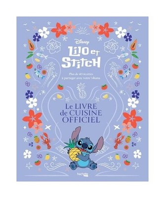 Lilo & Stitch - Le livre de cuisine officiel: Plus de 40 recettes à partager av