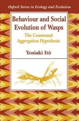 Behaviour and Social Evolution of Wasps: The Communal Aggregation Hypothesis by