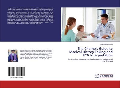 The Champ's Guide to Medical History Taking and ECG Interpretation Marcellinus N