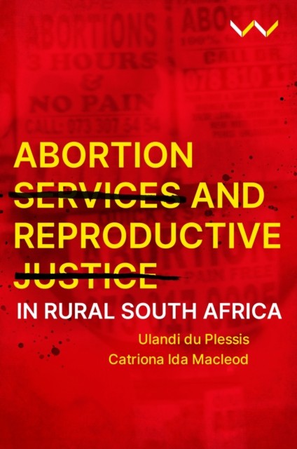 Abortion Services and Reproductive Justice in  by Catriona Ida Macleod PAPERBACK