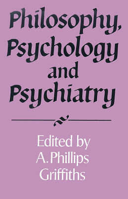 Philosophy, Psychology and Psychiatry Griffiths Paperback 9780521469029