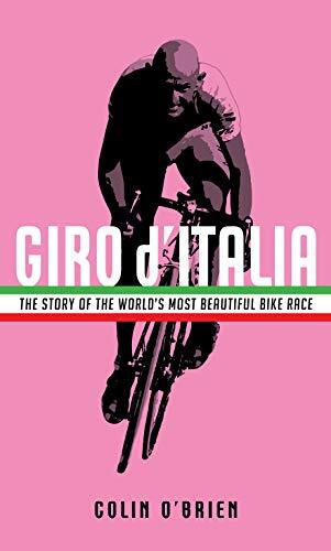 Giro d'Italia: The Story of the World's Most Beautiful Bike Rac .9781781257173