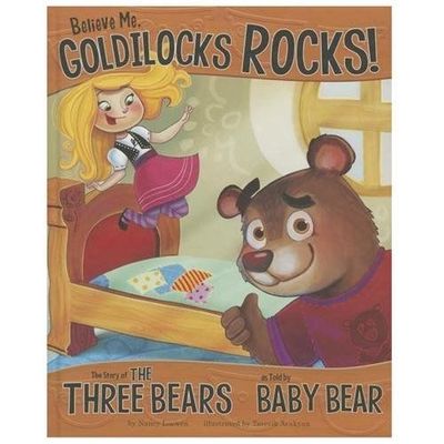 Believe Me, Goldilocks Rocks!: The Story of the Three Bears as Told by Baby Bear