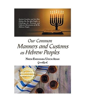 OUR COMMON MANNERS AND CUSTOMS AS HEBREW PEOPLES: Ancient Israelites and the Ebo