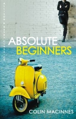 Absolute Beginners : The Twentieth-Century Cult Classic Colin Mac