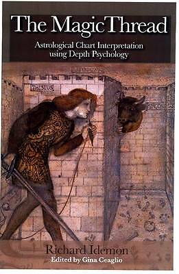 The Magic Thread: Astrological Chart Interpretation Using Depth Psychology by...