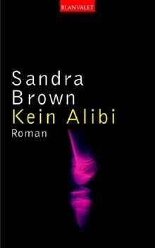 Kein Alibi. von Sandra Brown | Buch | Zustand gut