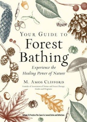 Your Guide to Forest Bathing (Expanded Edition): Experience the Heal - VERY GOOD