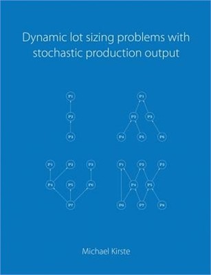 Dynamic lot sizing problems with stochastic production output (Paperback or Soft