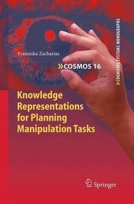 Knowledge Representations for Planning Manipulation Tasks by Franziska Zacharias