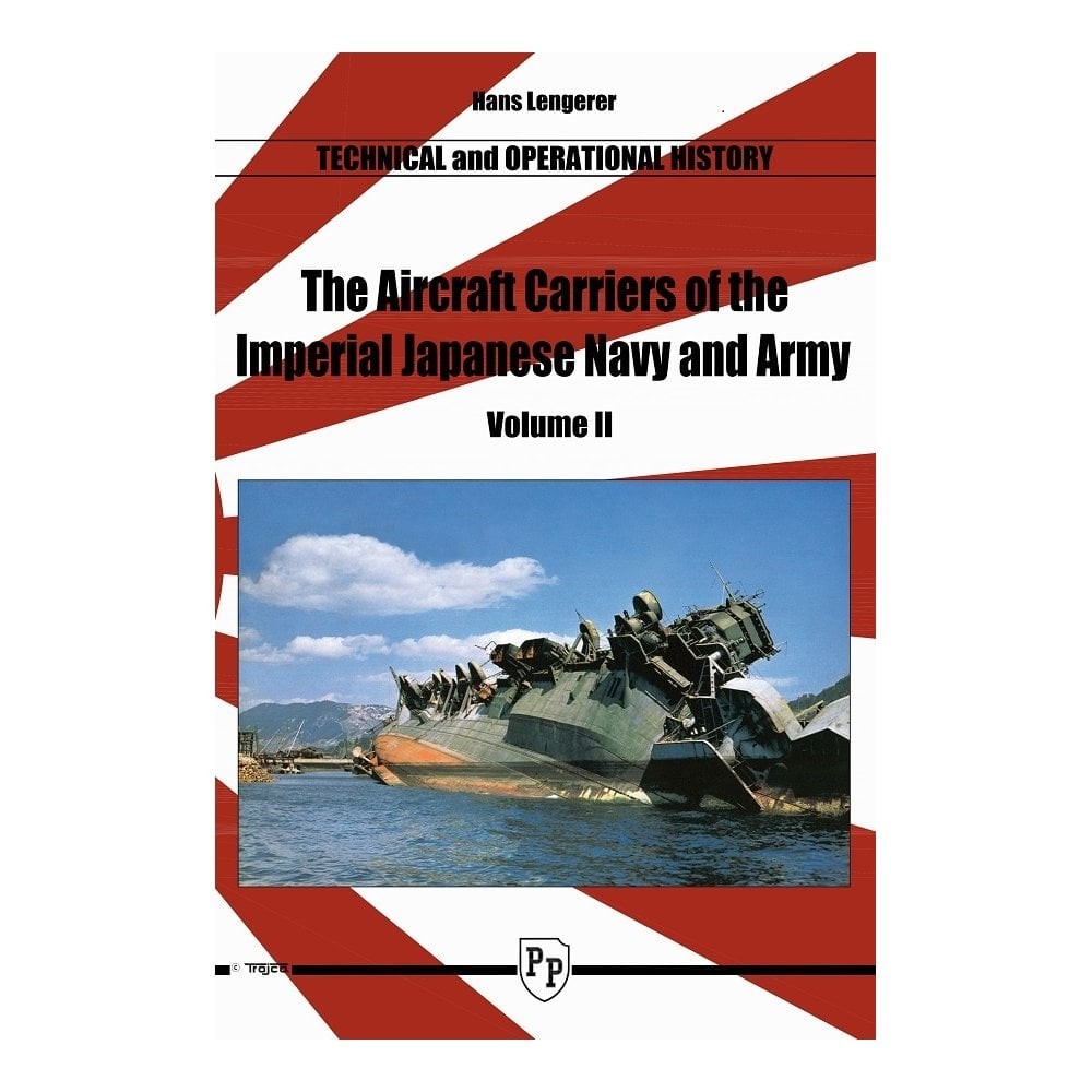 The Aircraft Carriers of the Imperial Japanese Navy and Army Vol 2: