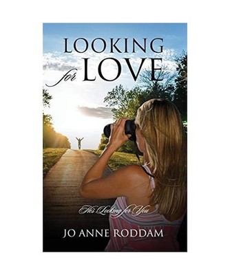 Looking for Love: He's Looking for You: He's Looking for You, Jo Anne Roddam