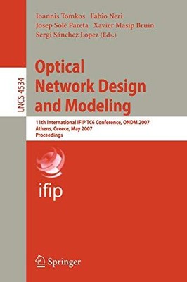 Optisches Netzwerkdesign und Modellierung: 11. Internationale Ifip-tc6 Konferenz, Ond