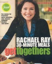 Get Togethers: Rachael Ray 30-Minute Meals by Ray, Rachael