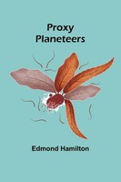 Edmond Hamilton | Proxy Planeteers | Taschenbuch | Englisch (2024)