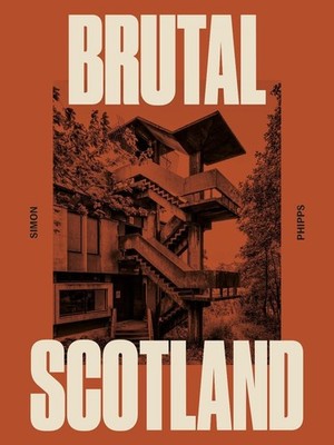 Brutal Scotland by Simon Phipps Hardcover Book