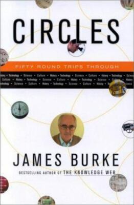 Circles: Fifty Round Trips Through History Technology Science Culture