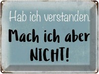 Blechschild 30X40 Cm Habe Ich Verstanden Mache Nicht Spruch Zitat Deko Geschenk