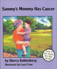 Sammy's Mommy Has Cancer by Kohlenberg, Sherry