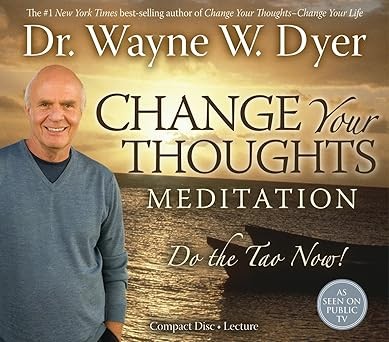 Change Your Thoughts Meditation CD: Do the Tao Now! Dyer Dr.,