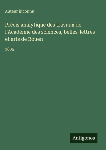 PréCis Analytique Des Travaux De L'acadéMie Des Sciences, Belles-Lettres Et ...-image