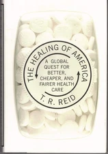 The Healing of America: A Global Quest for Better, Cheaper, and Fairer Healt...