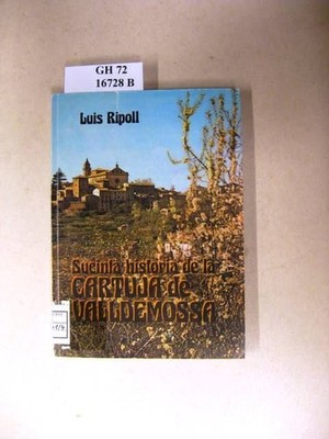 Sucinta historia de la Cartuja de Valldemossa. (Mallorca-Espana). Ripoll, Luis &