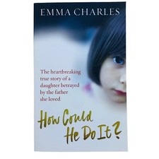 How Could He Do It? by Emma Charles True Story Sexual Abused by Father Book
