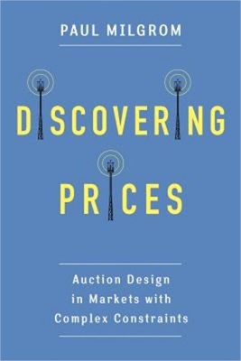 Discovering Prices: Auction Design in Markets with Complex Constraints (Hardback