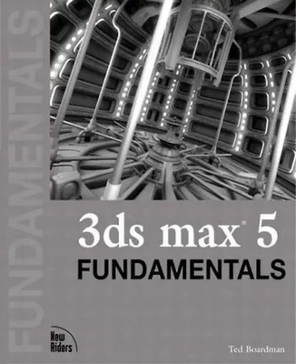 3ds Max 5 Fundamentals [With CDROM] - Boardman, Ted