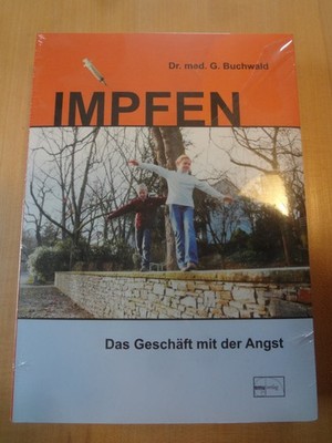 Impfen - Das Geschäft mit der Angst - Dr. med. G. Buchwald
