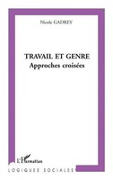 Travail ET Genre Approches CroiséEs Nicole Gadrey Taschenbuch Logiques sociales