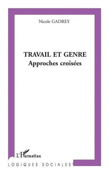 Travail ET Genre Approches CroiséEs Nicole Gadrey Taschenbuch Logiques sociales-image