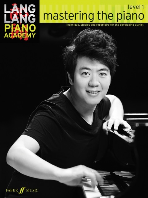 Lang Lang Piano Academy: mastering the piano level 1 by Lang Lang