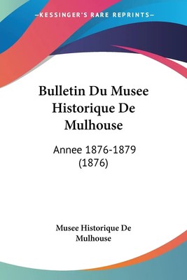 Musee Historique De Mulhouse | Bulletin Du Musee Historique De Mulhouse | Buch