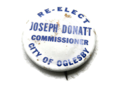 Vintage Joseph Donatt for Commissioner Pinback Button Re-Elect Oglesby Illinois