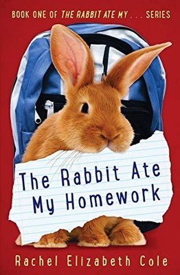 The Rabbit Ate My Homework: 1, Cole, Rachel Elizabeth