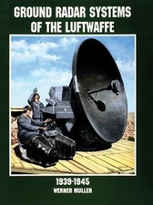 Ground Radar Systems of the German Luftwaffe to 1945, Paperback by Muller, We...