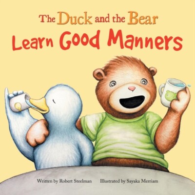 Steelman - Duck and the Bear  Learn Good Manners - New paperback or so - X555z