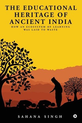 The Educational Heritage of Ancient India: How an Ecosystem of Learning Was ...